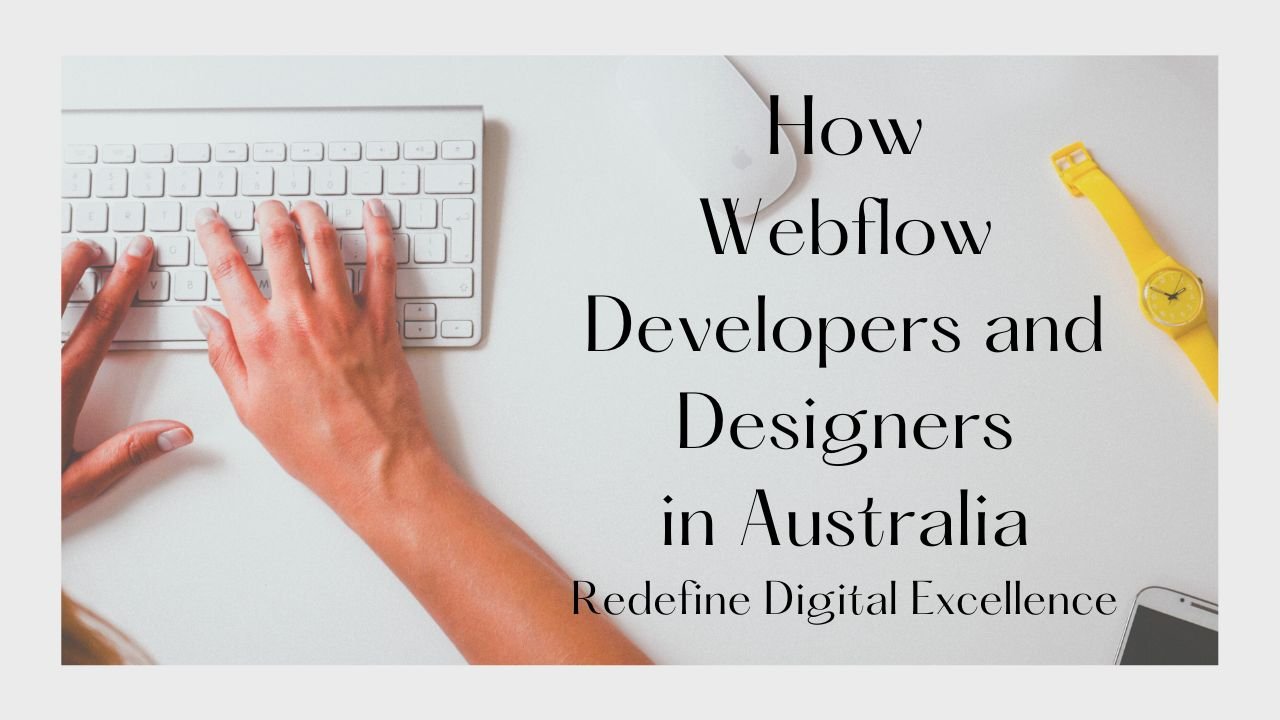 How Webflow Developers and Designers Redefine Digital Excellence